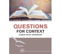 Questions for Context: A Bible Study Workbook