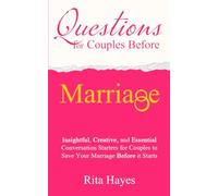 Questions for Couples Before Marriage: Insightful, Creative, and Essential Conversation Starters for Couples to Save Your Marriage Before it Starts (Healthy Relationships)