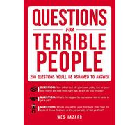 Questions for Terrible People: 250 Questions You'll Be Ashamed to Answer