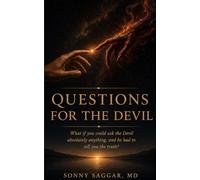 Questions for the Devil: What If You Could Ask the Devil Absolutely Anything, and He Had to Tell You the Truth?