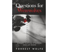 Questions for Werewolves: A Creative Nonfiction of Madness, Witch and Daimon