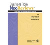 Questions From NeoReviews: A Study Guide for Neonatal-Perinatal Medicine