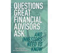 Questions Great Financial Advisors Ask... and Investors Need to Know