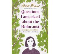 Questions I Am Asked About The Holocaust