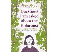 Questions I Am Asked About The Holocaust: young readers edition