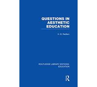 Questions in Aesthetic Education (RLE Edu K) – Routledge Library Editions: Education