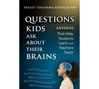 Questions Kids Ask About Their Brains : Answers That Help Students Learn and Teachers Teach
