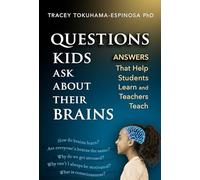 Questions Kids Ask About Their Brains: Answers That Help Students Learn and Teachers Teach