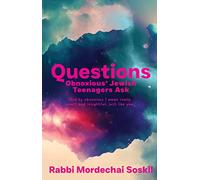 Questions Obnoxious* Jewish Teenagers Ask: *And By Obnoxious I Mean Really Smart and Insightful, Just Like You.