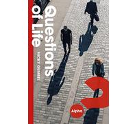 Questions of Life: An Opportunity to Explore the Meaning of Life (ALPHA BOOKS)
