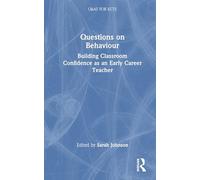 Questions on Behaviour: Building Classroom Confidence as an Early Career Teacher (Q&As for ECTs)