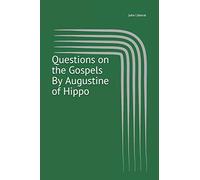 Questions on the Gospels By Augustine of Hippo