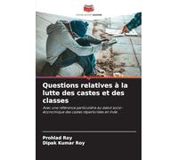 Questions relatives à la lutte des castes et des classes: Avec une référence particulière au statut socio-économique des castes répertoriées en Inde