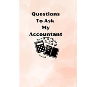 Questions To Ask My Accountant: Place To Keep Track Of Questions And Answers For Taxes