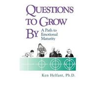QUESTIONS TO GROW BY: A Path to Emotional Maturity