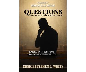 Questions We Were Afraid to Ask: Raised in the Shout, Transformed by Truth