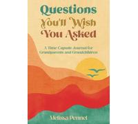 Questions You'll Wish You Asked: A Time Capsule Journal for Grandparents and Grandchildren