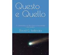 Questo e Quello: A commentary on the source of knowledge and wisdom