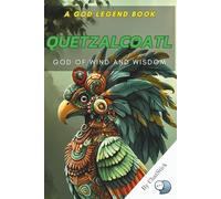 Quetzalcoatl: God of Wind and Wisdom: Unveiling the Feathered Serpent's Role in Creation, Knowledge, and Aztec Mythology (The Pantheon Series: Journey Through the Divine)
