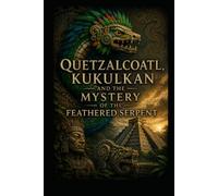 Quetzalcoatl, Kukulkan and the Mystery of the Feathered Serpent (Ancient Aliens & Ancient Mysteries)