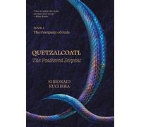 Quetzalcoatl: The Feathered Serpent (The Company of Gods)