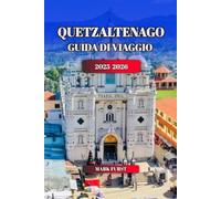 QUETZALTENAGO GUIDA DI VIAGGIO 2025 2026: Scopri Xela, Guatemala: le migliori cose da fare, la cultura locale, il cibo, le gite di un giorno.