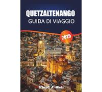QUETZALTENANGO GUIDA DI VIAGGIO 2025: Esplora i villaggi indigeni, le scuole di spagnolo e le escursioni in montagna nel Guatemala occidentale