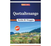 Quetzaltenango Guida Di Viaggio 2026: Alla scoperta di sentieri di montagna, tradizioni locali, avventure all'aria aperta, siti storici e vivaci mercati negli altopiani del Guatemala