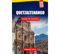QUETZALTENANGO GUIDA DI VIAGGIO 2026: Scopri le città delle Highlands, i sentieri escursionistici, la cucina locale ed esperienze culturali in Guatemala