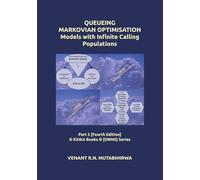 QUEUEING MARKOVIAN OPTIMISATION Models with Infinite Calling Populations: Part 3 [Fourth Edition] © KiUkA Books © [ORMS} Series (© KiUkA BOOKS © [Operations Research (Management Science)] SERIES)