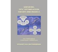 QUEUEING SPSC OPTIMISATION THEORY AND MODELS: Part 3 [Third Edition] © KiUkA Books © [ORMS] Series (© KiUkA BOOKS © [Operations Research (Management Science)] SERIES)