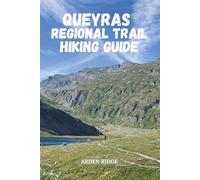 QUEYRAS REGIONAL TRAIL HIKING GUIDE: Discover the GR58 and the Hidden Heart of the French Alps.Updated Edition 2025-2026 (Trailblazers: Ultimate Hiking Adventures Series)