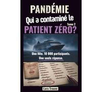 Qui a contaminé le patient zéro: Livre enquête adulte - Jeu de déduction et de logique - Qui est le coupable parmi 10 000 suspects - Enigme anti stress - Livre jeux immersif avec 12 indices