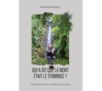 Qui a dit que la mort était le terminus ? !: Gardez votre joie de vivre et oubliez la peur de la mort
