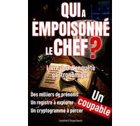 Qui a empoisonné le chef ?: Livre-jeu d'enquête par élimination au crayon : trois enquêtes, 7 500 suspects, 13 indices par enquête, 1 coupable