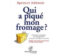 QUI A PIQUE MON FROMAGE? (CD): Comment s'adapter au changement au travail, en famille et en amour