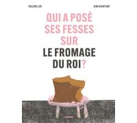 Qui a posé ses fesses sur le fromage du roi ?