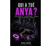 Qui a tué Anya ?: Le livre-enquête dont tu es l'inspecteur : 20 000 suspects, 11 indices à déchiffrer, 1 coupable (Tome 3)