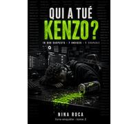 Qui a tué Kenzo ?: Le livre-enquête dont tu es l'inspecteur : 10 000 suspects, 7 indices, 1 coupable à démasquer (Tome 2)