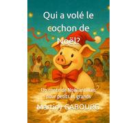 Qui a volé le cochon de Noël?: Un conte de Noël antillais pour petits et grands (Les Romans de l'Avent antillais.)