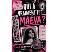 qui a vraiment tué Maëva ? tome 1: Une influenceuse assassinée, 43 461 suspects, 17 indices, un seul coupable à démasquer. Livre-jeu d'énigmes et d'enquête policière pour adultes
