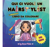 Qui ci vuole un hairstylist - L'originale libro da colorare: Libri da colorare per adulti, ragazzi e bambini che amano la moda e farsi coccolare, ... (The Original Bold and Easy Coloring Book)