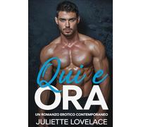 Qui e Ora: Un Romanzo Erotico Contemporaneo