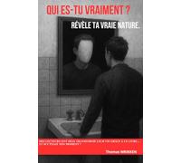 Qui es-tu Vraiment ? Révèle Ta Vraie Nature.: Growth mindset, développement personnel, introspection, transformation, authenticité et liberté