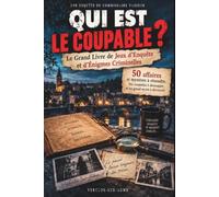 Qui Est le Coupable ? Le Grand Livre de Jeux d'Enquête et d'Énigmes Criminelles: 50 affaires policières à résoudre par la logique Pour adulte, idée cadeau