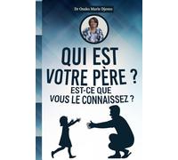 Qui est votre Père ? Est-ce que vous le connaissez ?