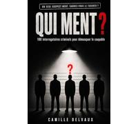 Qui ment ?: 100 interrogatoires criminels pour démasquer le coupable | Énigmes de logique et de déduction pour adultes et ados | Solutions détaillées incluses