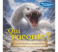 Qui raconte ? La malédiction du serpent blanc: Un récit où le lecteur doit découvrir qui raconte l’histoire