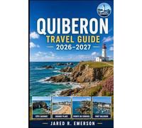 Quiberon Travel Guide 2026-2027: A Practical Coastal Companion for Wild Shores, Bay Beaches, Island Days, Local Food, And Easy Peninsula Travel