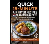 Quick 15-Minute Air Fryer Recipes for Dutch Homes: Fast, Easy & Healthy Meals Inspired by Everyday Dutch Cooking